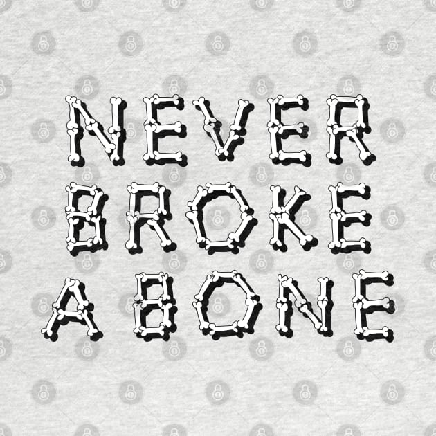 Never Broke A Bone by Shinsen Merch